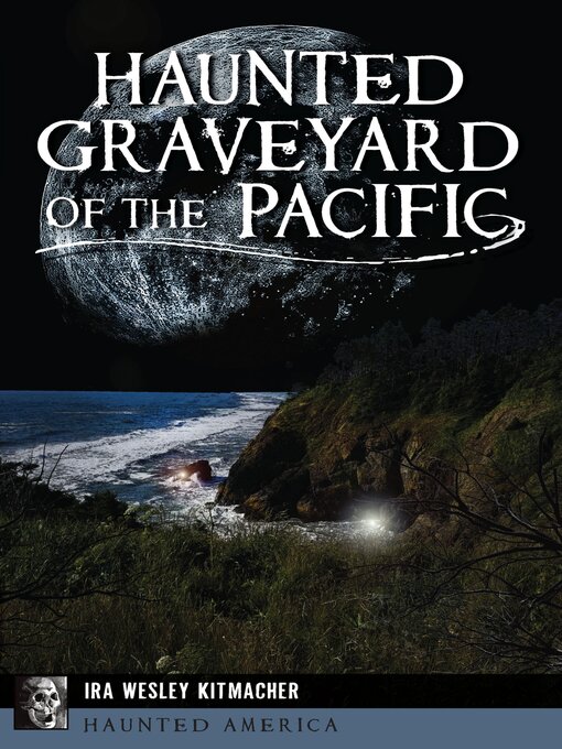 Title details for Haunted Graveyard of the Pacific by Ira Wesley Kitmacher - Available